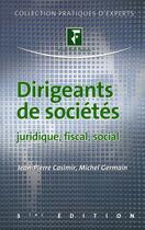Couverture du livre « Dirigeants de sociétés ; juridique, fiscal, social » de Casimir/Germain aux éditions Revue Fiduciaire
