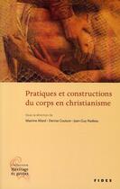 Couverture du livre « Pratiques et constructions du corps en christianisme » de Nadeau Jean-G aux éditions Fides