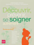 Couverture du livre « Découvrir, prévenir, se soigner autrement ; être bien au naturel » de Frederique Cervoni aux éditions Prat Prisma