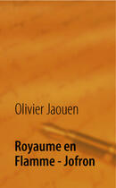 Couverture du livre « Royaume en flamme ; Jofron » de Olivier Jaouen aux éditions Books On Demand