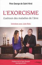 Couverture du livre « L'exorcisme ; guérison des maladies de l'âme » de George De Saint-Hirst et Julie Klotz aux éditions Guy Trédaniel