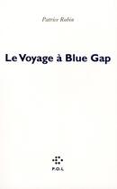 Couverture du livre « Le voyage à Blue Gap » de Patrice Robin aux éditions P.o.l