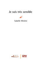Couverture du livre « Je suis très sensible » de Isabelle Miniere aux éditions 12-21