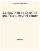 Couverture du livre « Le Bon Dieu de Chemillé qui n'est ni pour ni contre » de Alphonse Daudet aux éditions Bibebook