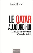 Couverture du livre « Le Qatar aujourd'hui » de Mehdi Lazar aux éditions Michalon
