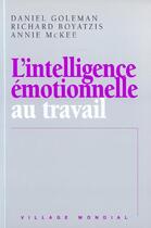 Couverture du livre « Evm Intelligence Emotionnelle Au Travail » de Daniel Goleman aux éditions Village Mondial