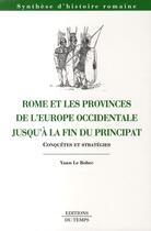 Couverture du livre « Rome et les provinces de l'Europe occidentale jusqu'à la fin du principat ; conquêtes et stratégies » de Yann Le Bohec aux éditions Editions Du Temps