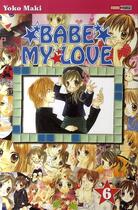 Couverture du livre « Babe my love Tome 6 » de Yoko Maki aux éditions Panini