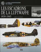 Couverture du livre « Les escadrons de la luftwaffe 1939-1945 » de Chris Bishop aux éditions De Lodi