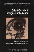 Couverture du livre « Orient occident dialogue sur l alleurs » de Rosaye/Siyan aux éditions Pu D'artois