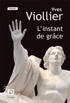 Couverture du livre « L'instant de grâce » de Yves Viollier aux éditions Editions De La Loupe