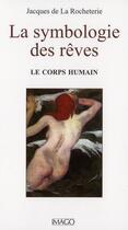 Couverture du livre « La symbologie des rêves t.1 ; le corps humain (4e édition) » de Jacques De La Rocheterie aux éditions Imago
