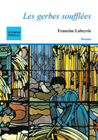 Couverture du livre « Les gerbes soufflées » de Francine Labeyrie aux éditions Coetquen Editions