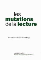 Couverture du livre « Les mutations de la lecture » de Bessard Banquy aux éditions Pu De Bordeaux