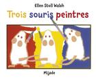 Couverture du livre « Trois souris peintres » de Ellen Stoll Walsh aux éditions Mijade