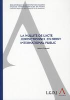 Couverture du livre « La nullité de l'acte juridictionnel en droit international public » de Laurent Trigeaud aux éditions Anthemis