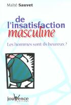 Couverture du livre « De l'insatisfaction masculine » de Maite Sauvet aux éditions Jouvence