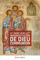 Couverture du livre « Présence et action de Dieu communion » de Marc Ouellet aux éditions Parole Et Silence