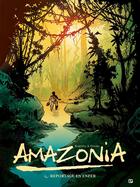 Couverture du livre « Amazonia Tome 1 ; reportage en enfer » de Nicolas Otero et Jean-Claude Bartoll aux éditions Paquet