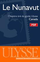 Couverture du livre « Le Nunavut ; chapitre tiré du guide Ulysse « Canada » » de  aux éditions Ulysse