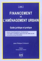 Couverture du livre « Financement de l'amenagement urbain - guide juridique et pratique » de Strebler J-P. aux éditions Efe