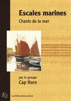 Couverture du livre « Escales marines, chants de la mer par le groupe Cap Horn » de Groupe Cap Horn aux éditions Buissonnieres