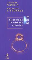 Couverture du livre « Discours de la methode creatrice » de Gaudin/L'Yvonnet aux éditions Relie
