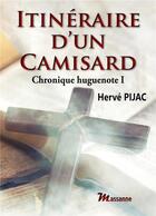 Couverture du livre « Itineraire d'un camisard - chronique huguenote i » de Pijac Herve aux éditions Massanne