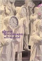 Couverture du livre « Gloria Friedmann : ultraviolet » de Gloria Friedmann aux éditions Consortium