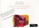 Couverture du livre « Crucifixion Rumba ; ou le retour de l'autre » de Pierre Jourde et Barrie Hastings aux éditions Le Realgar