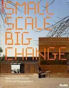 Couverture du livre « Small scale big change ; new architectures of social engagement » de Andres Lepik aux éditions Birkhauser