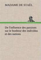 Couverture du livre « De l'influence des passions sur le bonheur des individus et des nations » de Stael M-L-G. aux éditions Tredition