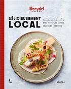 Couverture du livre « Délicieusement local : recettes originales avec Breydel et autres délices de chez nous » de Breydel aux éditions Lannoo