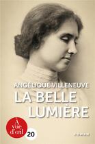 Couverture du livre « La belle lumière » de Angelique Villeneuve aux éditions A Vue D'oeil