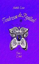 Couverture du livre « Tendresse de papillon Tome 1 : l'éveil » de Isabelle Luna aux éditions Le Lys Bleu