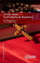 Couverture du livre « La prophétie de Barintown » de George Arion et Sylvain Audet aux éditions Ex Aequo