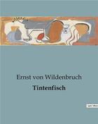 Couverture du livre « Tintenfisch » de Von Wildenbruch E. aux éditions Culturea