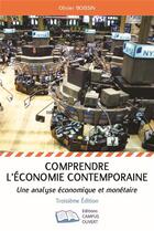 Couverture du livre « Comprendre l'économie contemporaine : une analyse économique et monétaire » de Olivier Boissin aux éditions Campus Ouvert
