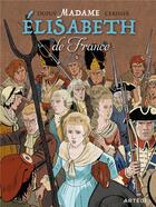 Couverture du livre « Madame Elisabeth de France » de Emmanuel Cerisier et Coline Dupuy aux éditions Artege Jeunesse