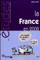 Couverture du livre « La France en 2008 ; chronique politique, économique et sociale (édition 2009) » de  aux éditions Documentation Francaise