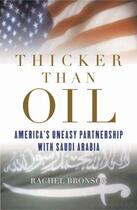 Couverture du livre « Thicker than Oil: America's Uneasy Partnership with Saudi Arabia » de Bronson Rachel aux éditions Oxford University Press Usa