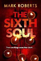 Couverture du livre « The Sixth Soul » de Mark Roberts aux éditions Atlantic Books Digital