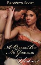 Couverture du livre « An Officer But No Gentleman (Mills & Boon Historical Undone) (Rakes Wh » de Bronwyn Scott aux éditions Mills & Boon Series