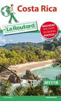 Couverture du livre « Guide du Routard ; Costa Rica (édition 2017) » de Collectif Hachette aux éditions Hachette Tourisme