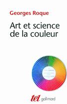 Couverture du livre « Art et science de la couleur » de Georges Roque aux éditions Gallimard