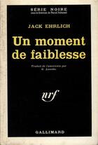 Couverture du livre « Un moment de faiblesse » de Ehrlich Jack aux éditions Gallimard