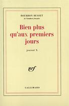 Couverture du livre « Journal - x - bien plus qu'aux premiers jours » de Bourbon Busset J D. aux éditions Gallimard