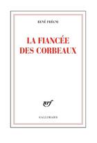 Couverture du livre « La fiancée des corbeaux » de Rene Fregni aux éditions Gallimard