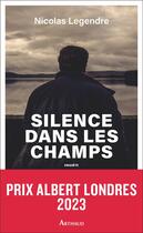 Couverture du livre « Silence dans les champs » de Nicolas Legendre aux éditions Arthaud