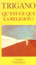 Couverture du livre « Qu'est-ce que la religion ? » de Schmuel Trigano aux éditions Flammarion